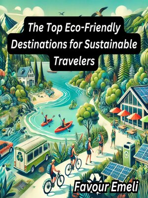 cover image of The Top Eco-Friendly Destinations for Sustainable Travelers